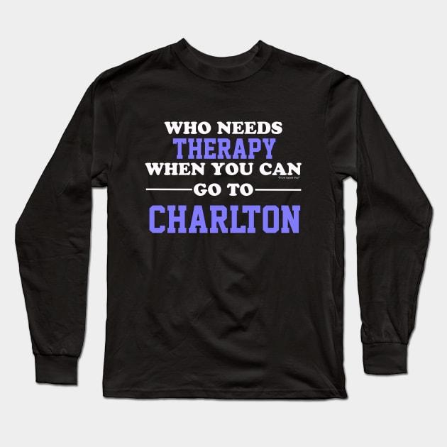 Who Needs Therapy When You Can Go To Charlton Long Sleeve T-Shirt by CoolApparelShop